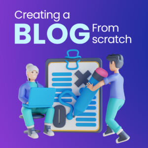 Creating a blog from scratch, how can a blog help website grow